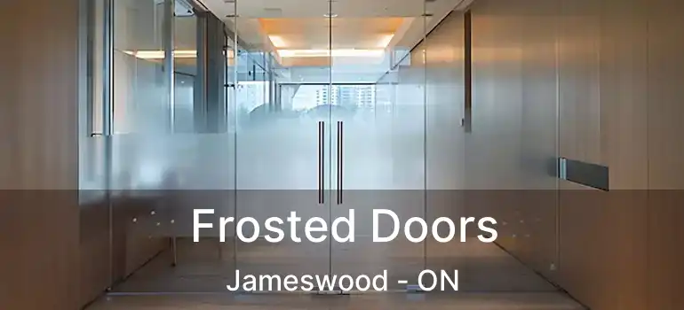  Frosted Doors Jameswood - ON