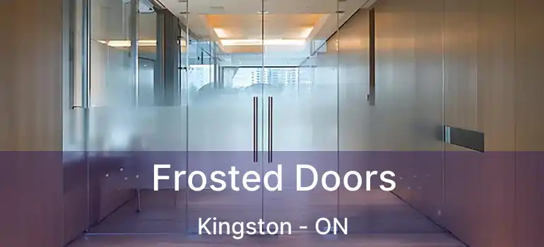  Frosted Doors Kingston - ON