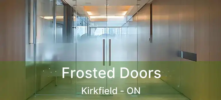  Frosted Doors Kirkfield - ON