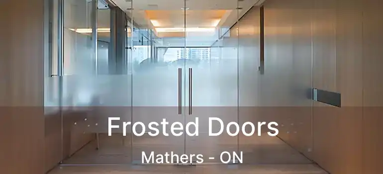  Frosted Doors Mathers - ON