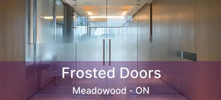  Frosted Doors Meadowood - ON