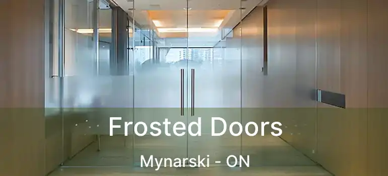  Frosted Doors Mynarski - ON