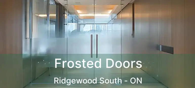  Frosted Doors Ridgewood South - ON