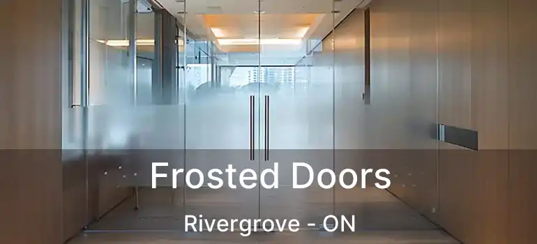  Frosted Doors Rivergrove - ON