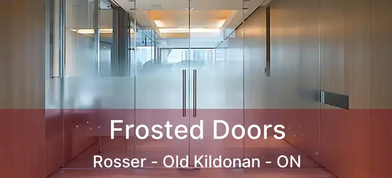  Frosted Doors Rosser - Old Kildonan - ON
