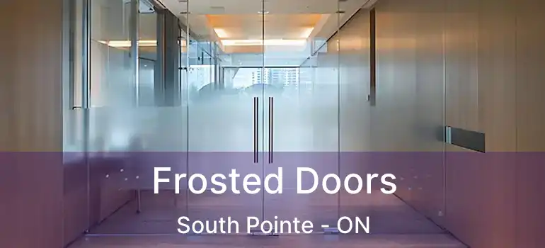  Frosted Doors South Pointe - ON