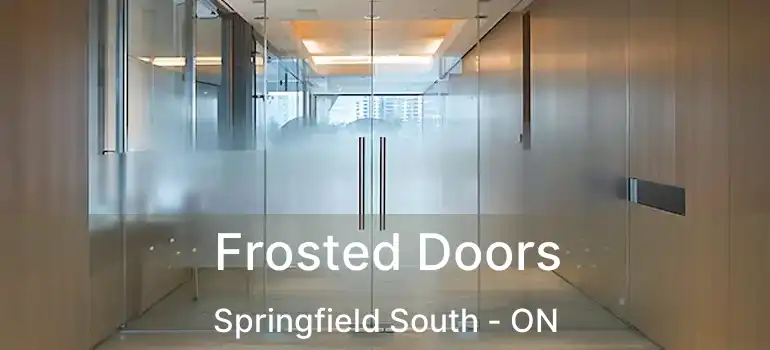  Frosted Doors Springfield South - ON