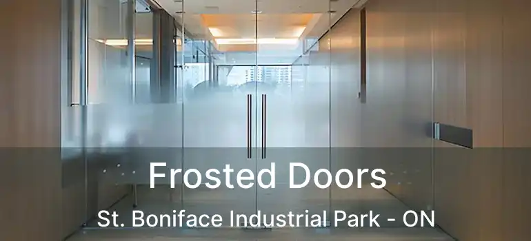  Frosted Doors St. Boniface Industrial Park - ON