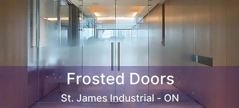  Frosted Doors St. James Industrial - ON
