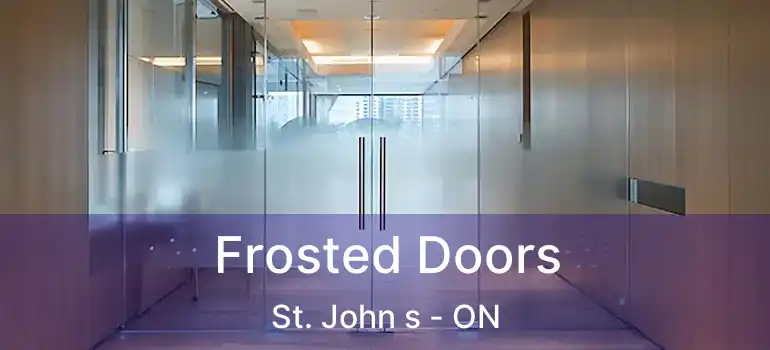  Frosted Doors St. John s - ON