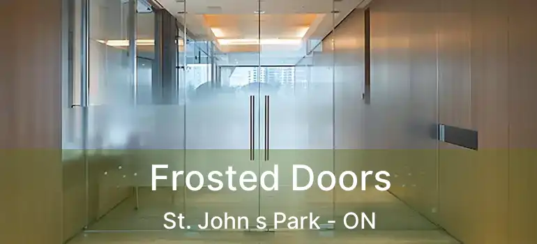  Frosted Doors St. John s Park - ON