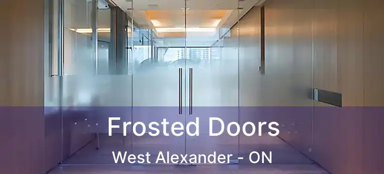  Frosted Doors West Alexander - ON