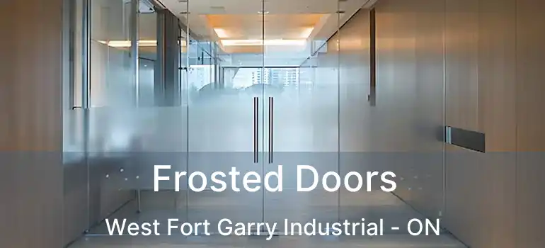  Frosted Doors West Fort Garry Industrial - ON