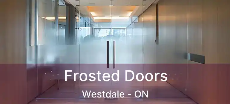  Frosted Doors Westdale - ON