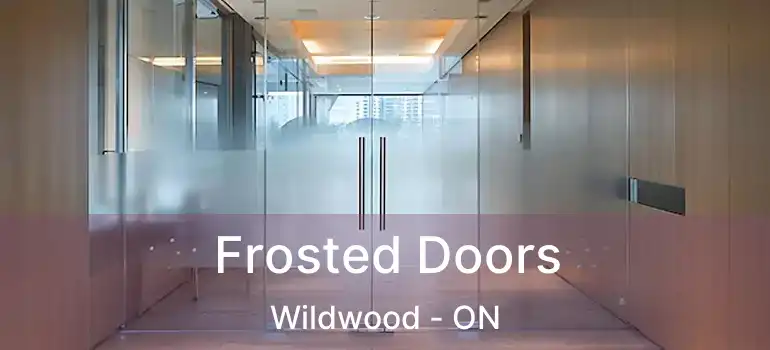  Frosted Doors Wildwood - ON