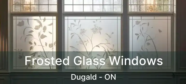 Frosted Glass Windows Dugald - ON