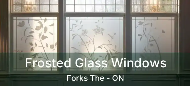  Frosted Glass Windows Forks The - ON