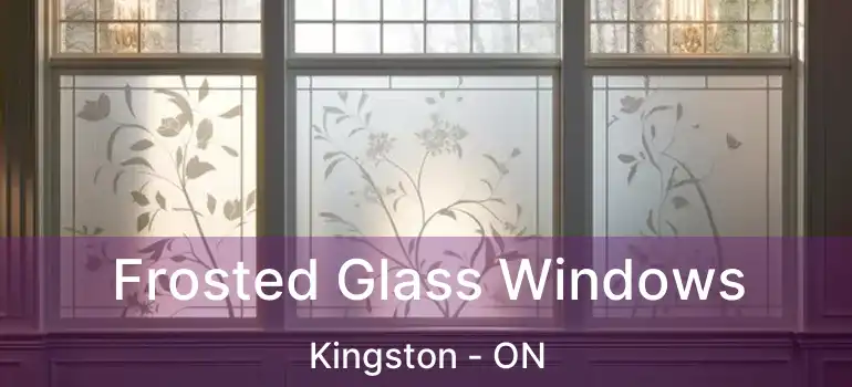  Frosted Glass Windows Kingston - ON