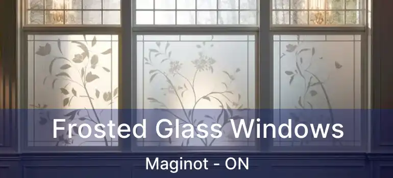  Frosted Glass Windows Maginot - ON