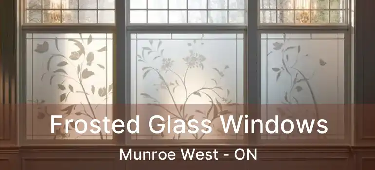  Frosted Glass Windows Munroe West - ON