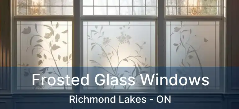  Frosted Glass Windows Richmond Lakes - ON