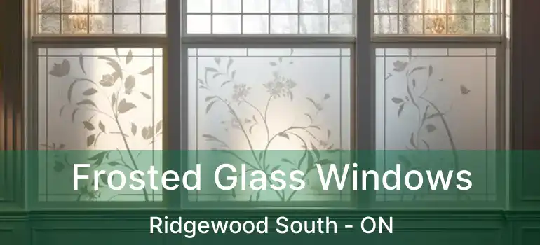  Frosted Glass Windows Ridgewood South - ON