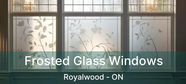  Frosted Glass Windows Royalwood - ON