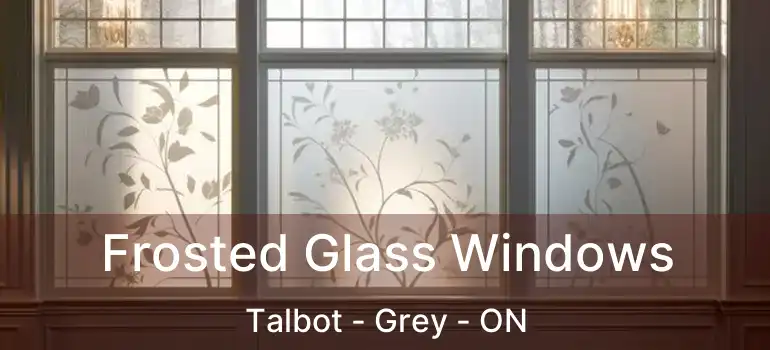  Frosted Glass Windows Talbot - Grey - ON