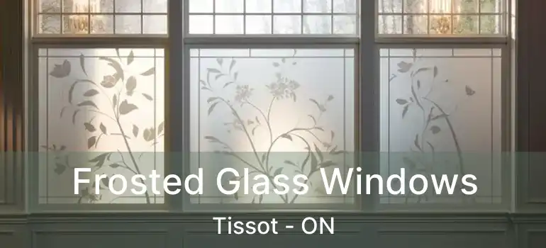  Frosted Glass Windows Tissot - ON