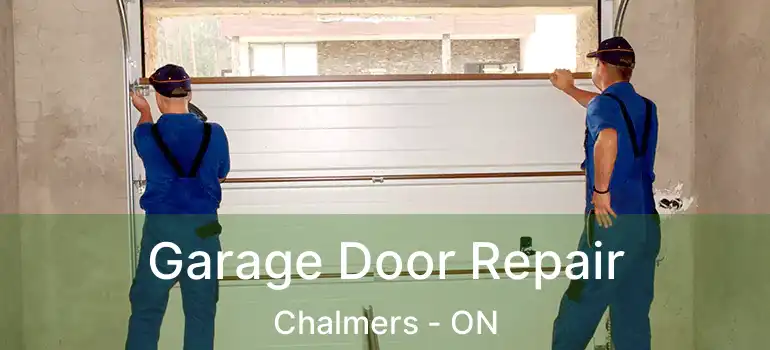  Garage Door Repair Chalmers - ON
