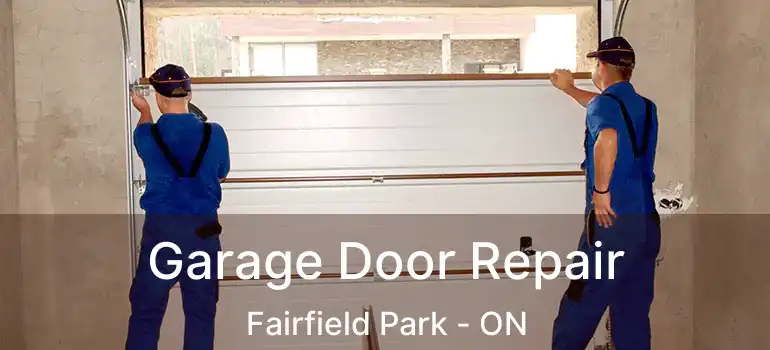  Garage Door Repair Fairfield Park - ON