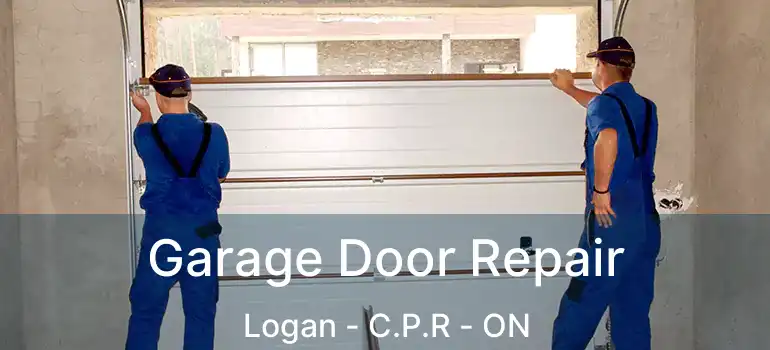  Garage Door Repair Logan - C.P.R - ON