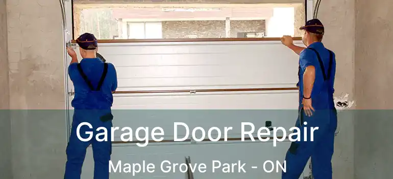  Garage Door Repair Maple Grove Park - ON