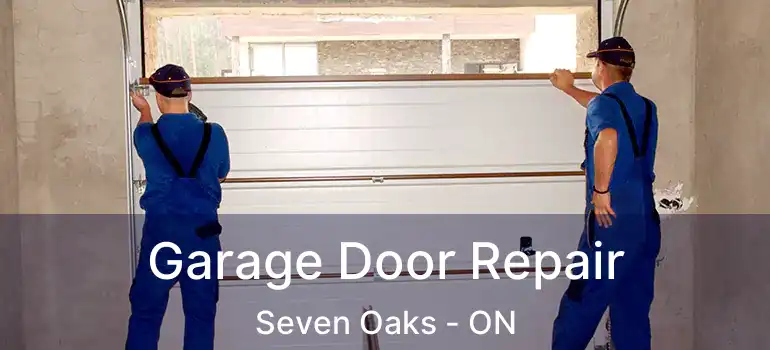  Garage Door Repair Seven Oaks - ON