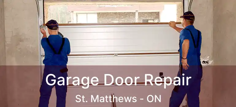  Garage Door Repair St. Matthews - ON