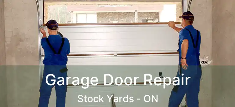  Garage Door Repair Stock Yards - ON