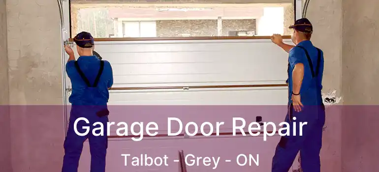  Garage Door Repair Talbot - Grey - ON