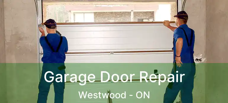  Garage Door Repair Westwood - ON