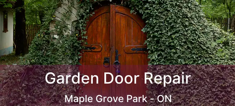  Garden Door Repair Maple Grove Park - ON
