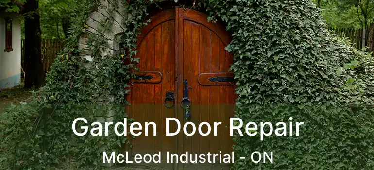  Garden Door Repair McLeod Industrial - ON