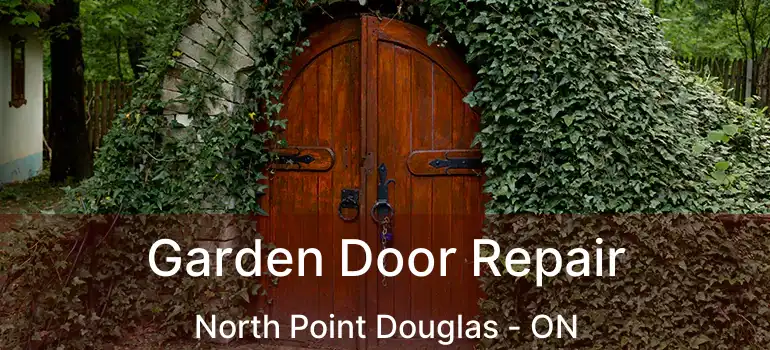  Garden Door Repair North Point Douglas - ON