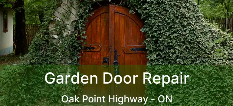  Garden Door Repair Oak Point Highway - ON