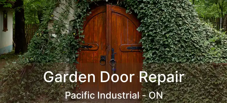  Garden Door Repair Pacific Industrial - ON