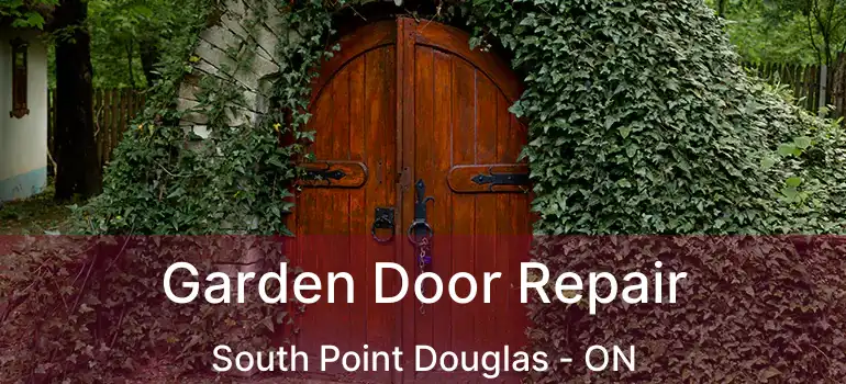  Garden Door Repair South Point Douglas - ON