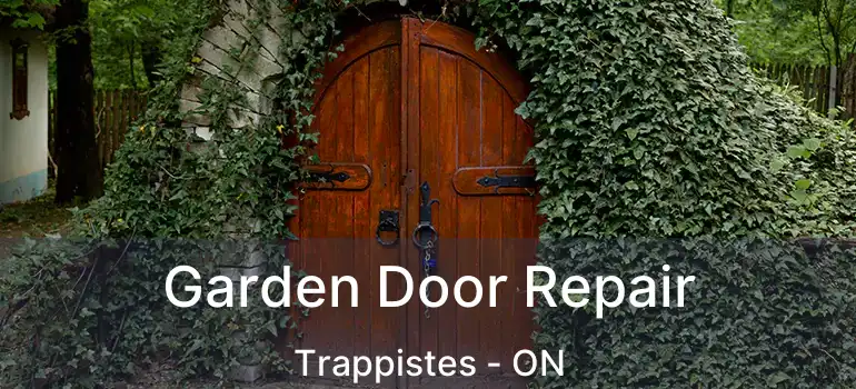  Garden Door Repair Trappistes - ON