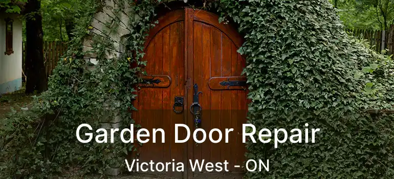  Garden Door Repair Victoria West - ON