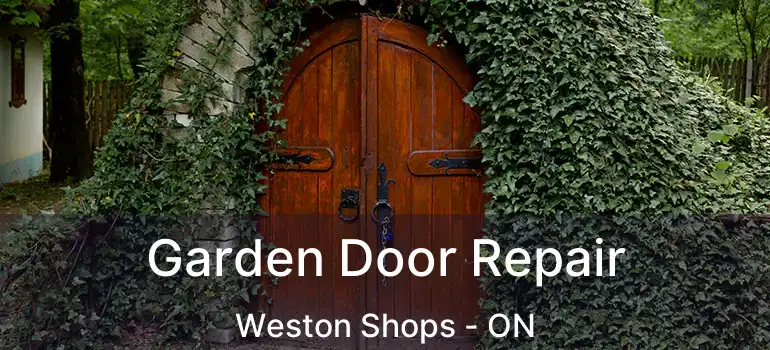  Garden Door Repair Weston Shops - ON