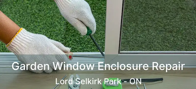  Garden Window Enclosure Repair Lord Selkirk Park - ON
