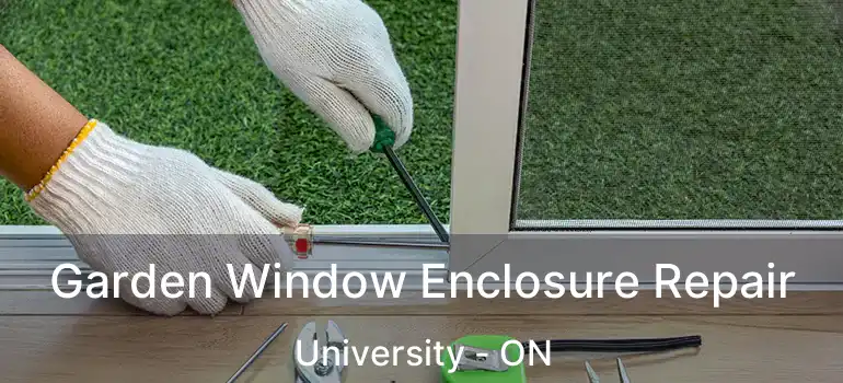  Garden Window Enclosure Repair University - ON