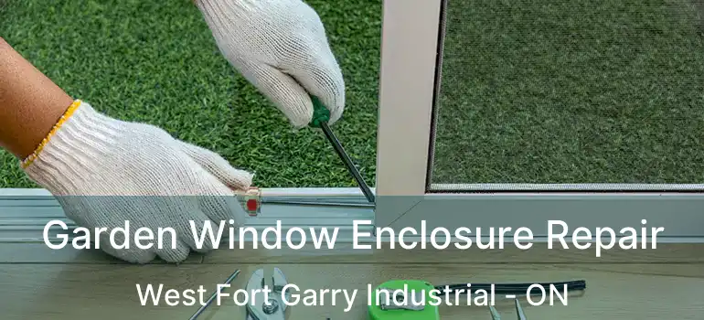  Garden Window Enclosure Repair West Fort Garry Industrial - ON